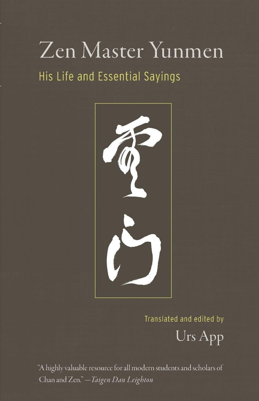 Zen Master Yunmen: His Life and Essential Sayings