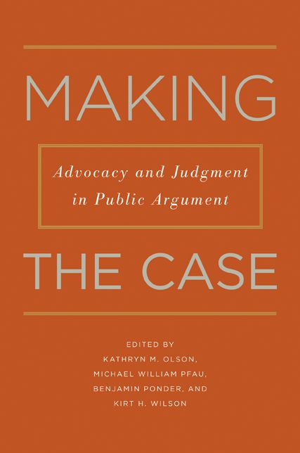 Making the Case: Advocacy and Judgment in Public Argument