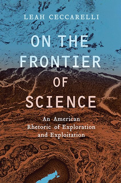 On the Frontier of Science: An American Rhetoric of Exploration and Exploitation