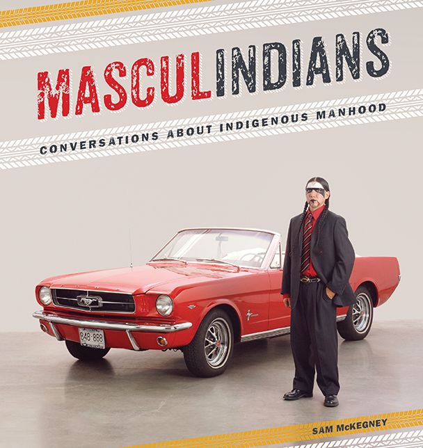 Masculindians : Conversations About Indigenous Manhood