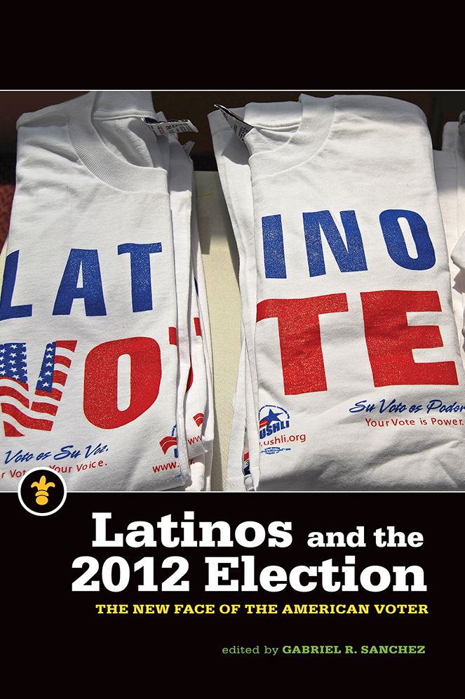 Latinos and the 2012 Election: The New Face of the American Voter