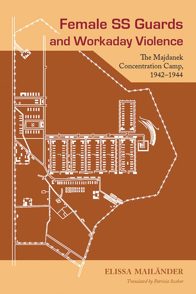 Female SS Guards and Workaday Violence: The Majdanek Concentration Camp, 1942-1944