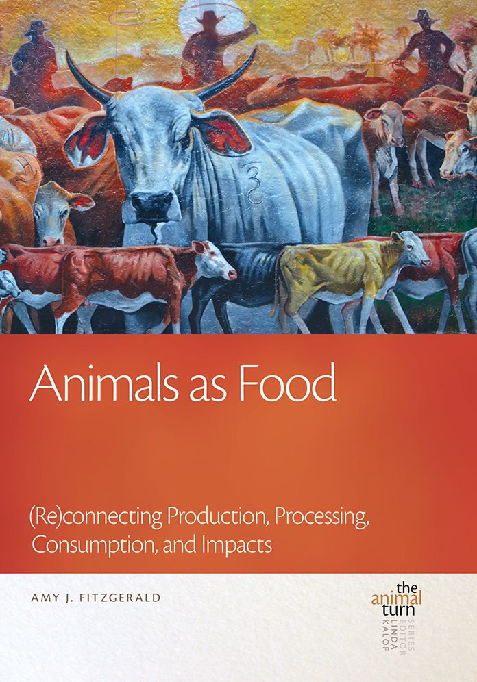 Animals as Food: (re)Connecting Production, Processing, Consumption, and Impacts