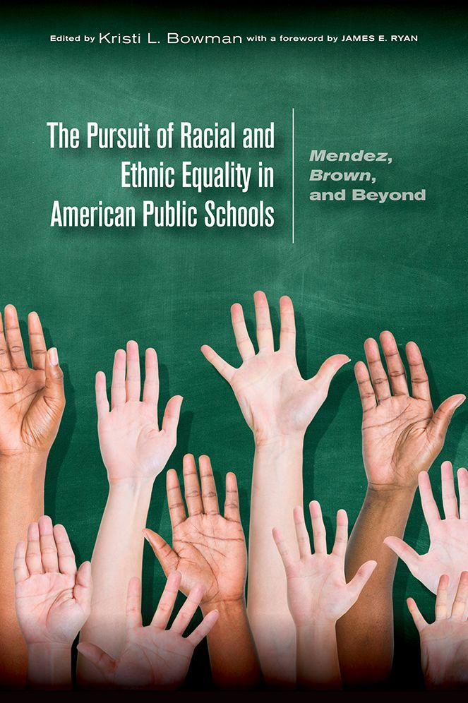 The Pursuit of Racial and Ethnic Equality in American Public Schools: Mendez, Brown, and Beyond