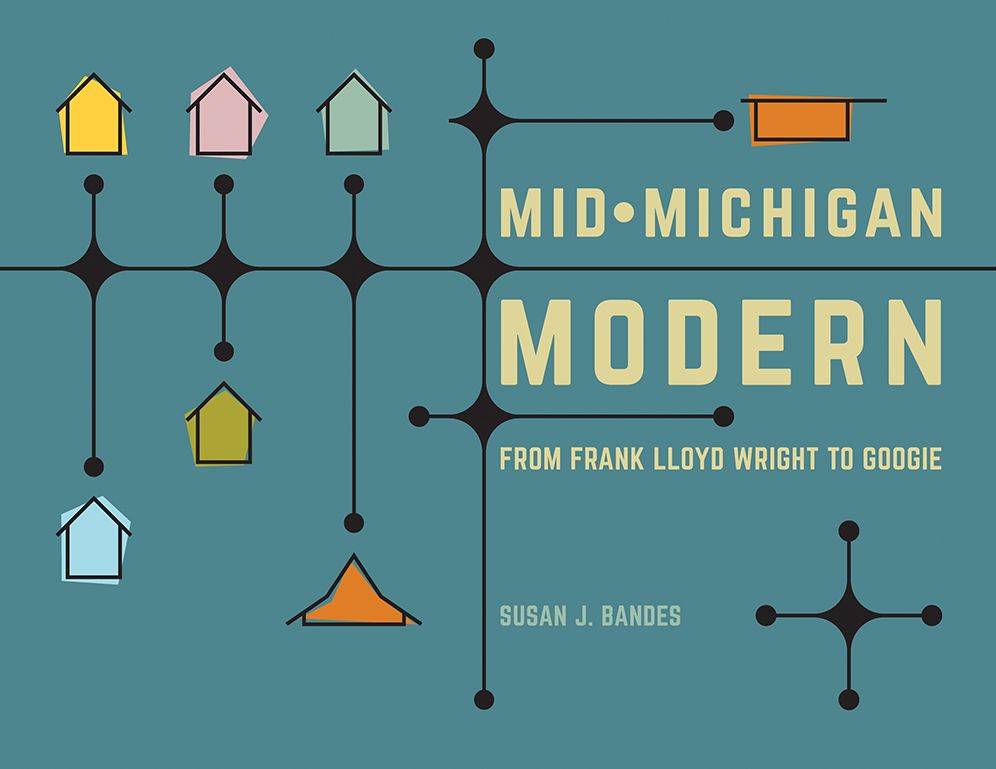 Mid-Michigan Modern: From Frank Lloyd Wright to Googie