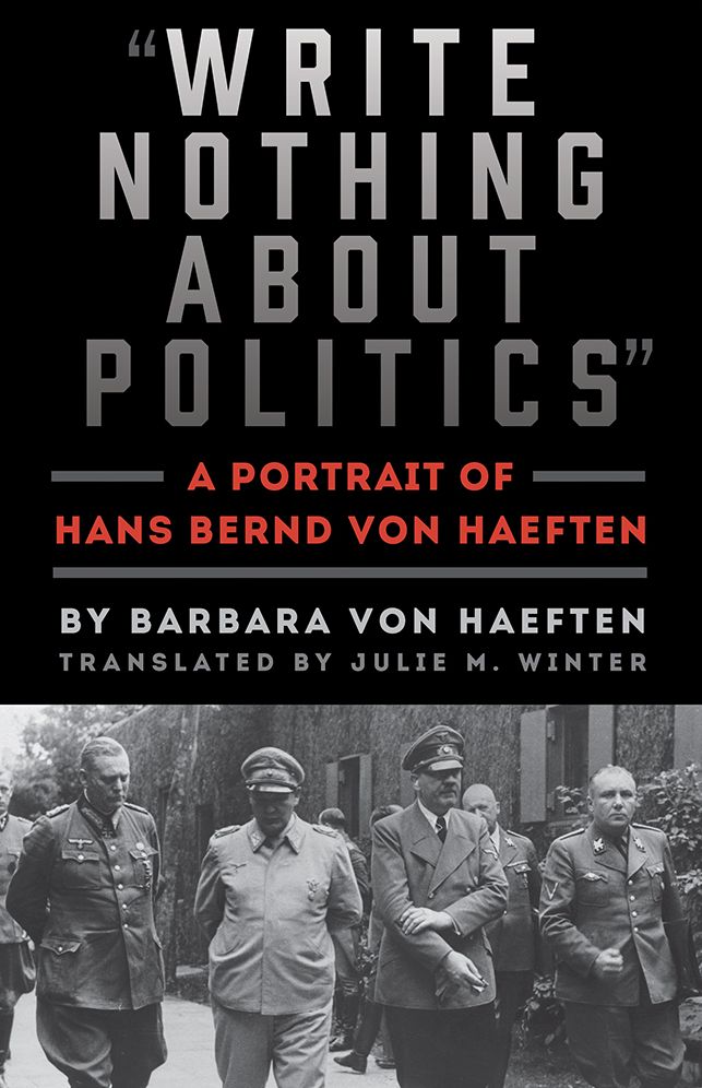 "Write Nothing about Politics": A Portrait of Hans Bernd von Haeften
