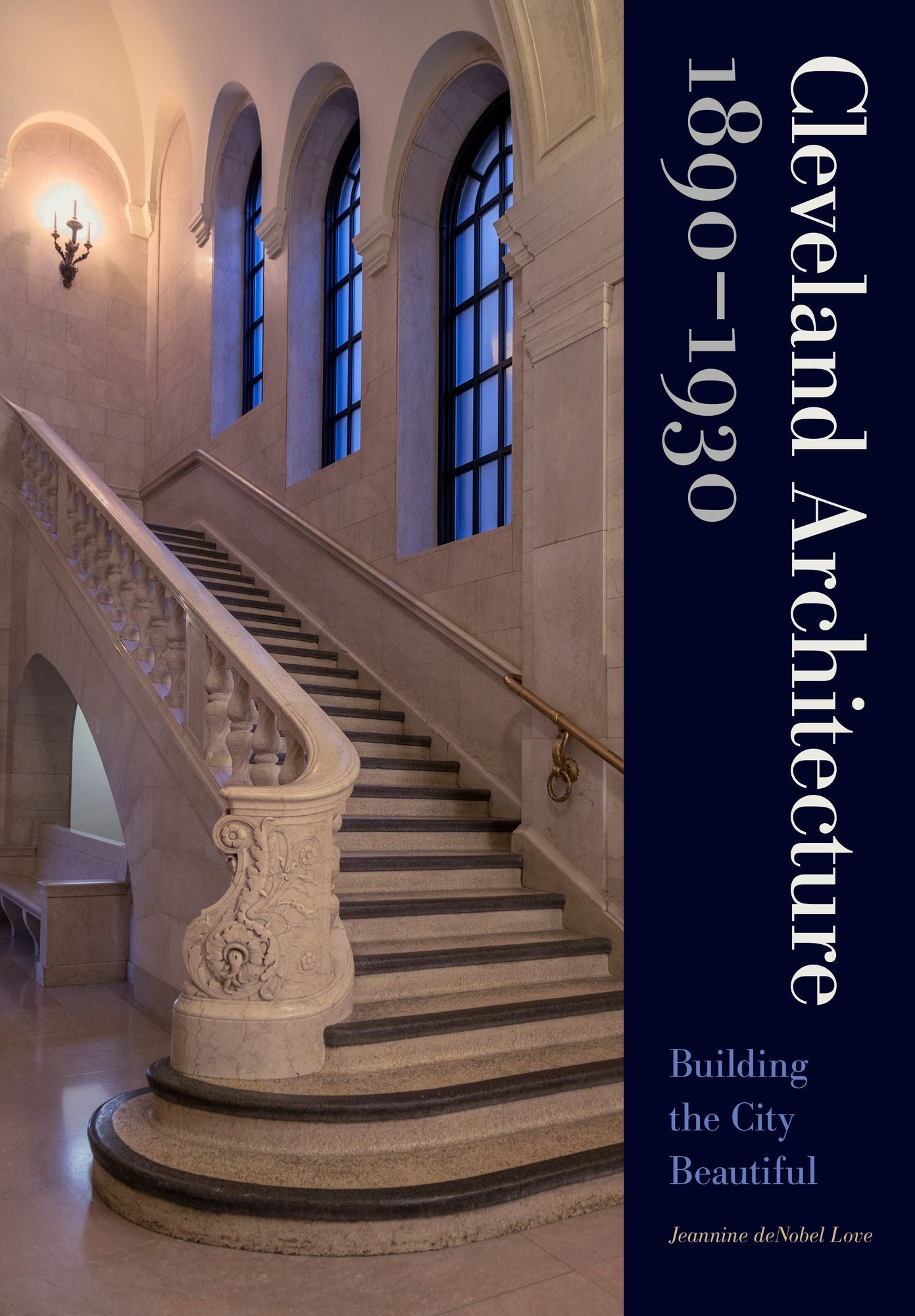 Cleveland Architecture 1890-1930 : Building the City Beautiful