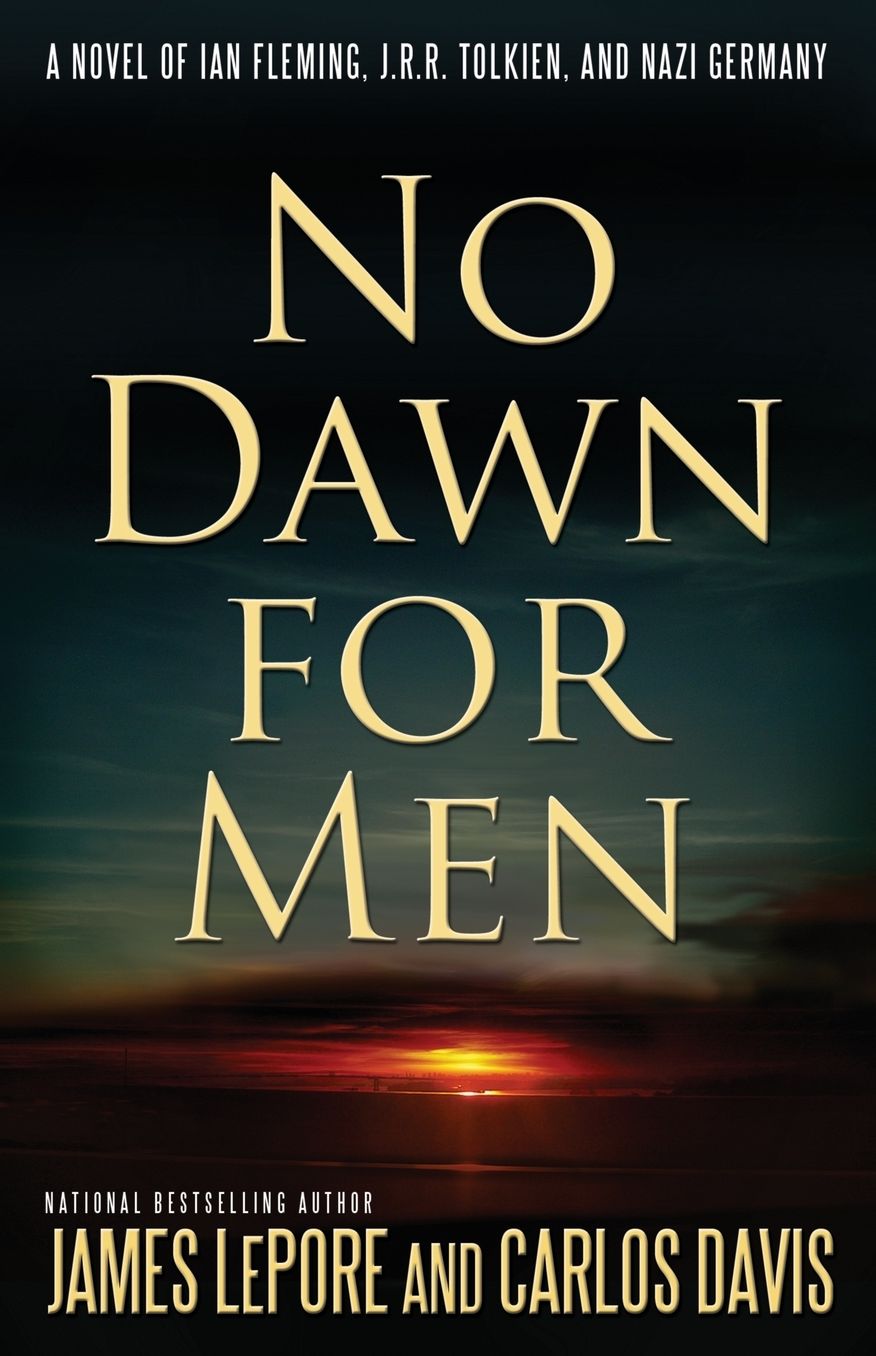 No Dawn for Men: A Novel of Ian Fleming and JRR Tolkien in WWII France