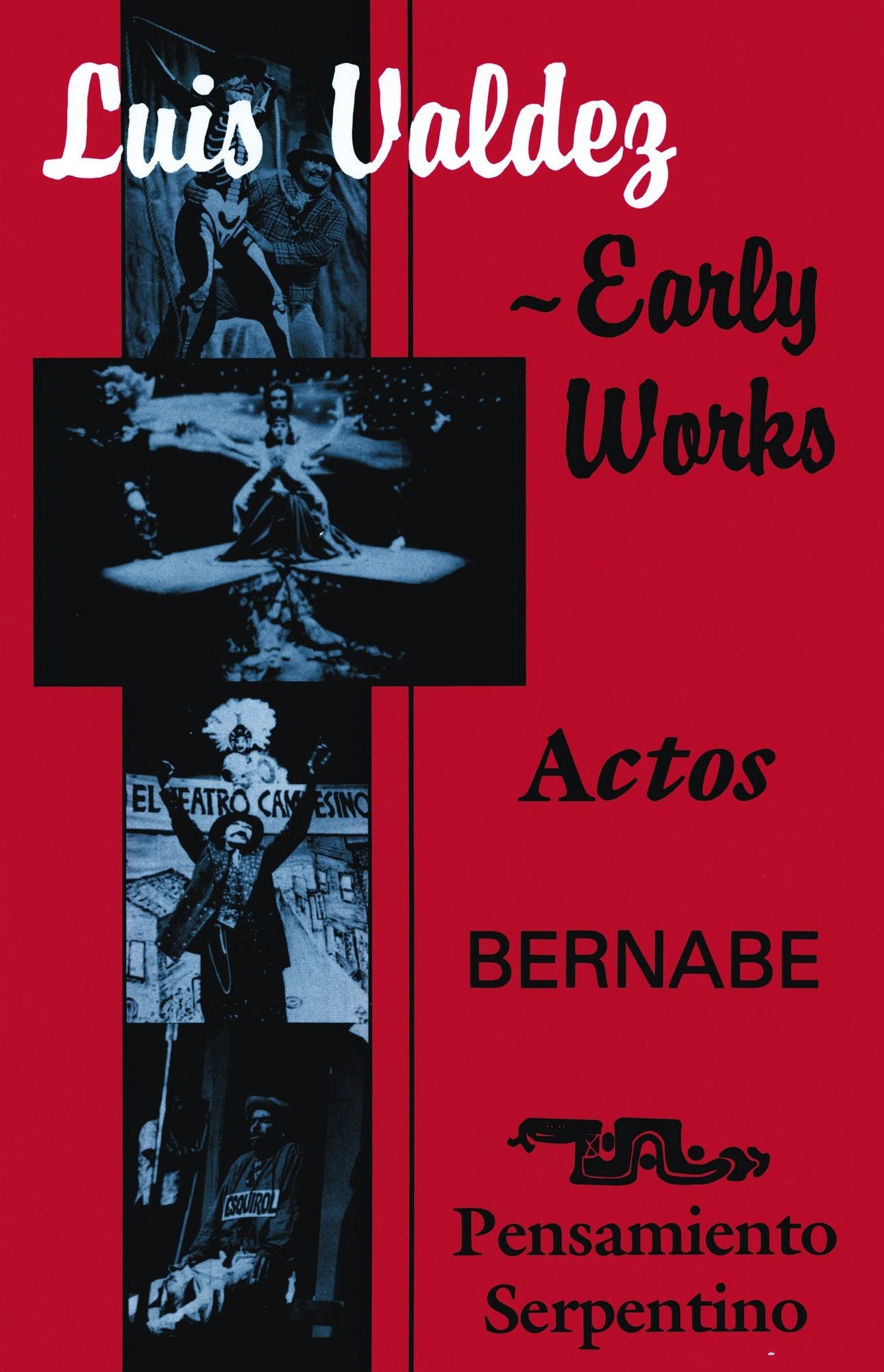 Luis Valdez-Early Works: Actos, Bernabé and Pensamiento Serpentino