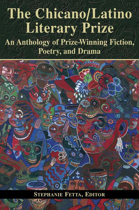 The Chicano/Latino Literary Prize : An Anthology of Prize-Winning Fiction, Poetry, and Drama