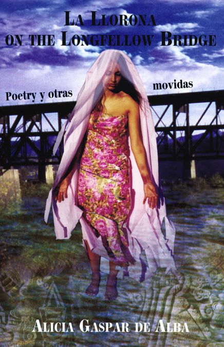 La Llorona on the Longfellow Bridge: Poetry y otras movidas
