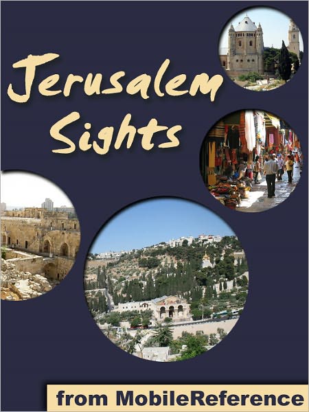 Jerusalem Sights: a travel guide to the top 30 attractions in Jerusalem, Israel. Includes detailed tourist information about the Old City