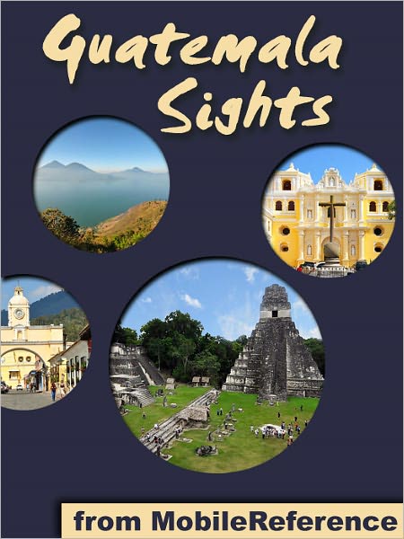 Guatemala Sights: a travel guide to the top 35+ attractions in Guatemala. Includes Lake Atitlan, Antigua, Tikal, Flores, and more
