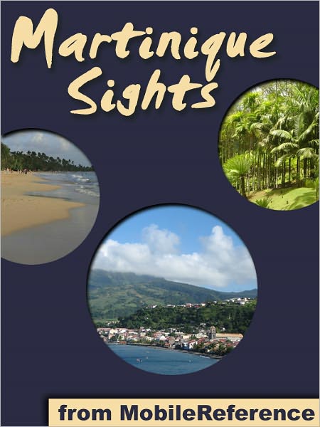 Martinique Sights: a travel guide to the main attractions in the island of Martinique, overseas region of France