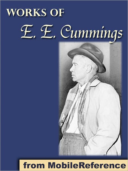 Works of E. E. Cummings: Includes the novel "The Enormous Room" and 20+ poems.