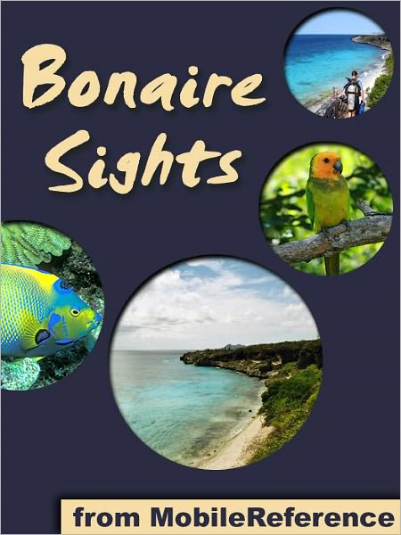 Bonaire Sights: a travel guide to the main attractions on Bonaire, Caribbean (Netherlands Antilles)