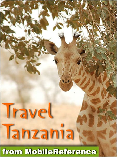 Travel Tanzania: Illustrated Guide, Phrasebook & Maps. Includes Mount Kilimanjaro, Zanzibar, Ngorongoro, Serengeti National Park, Tarangire National Park, Mafia Island & more.