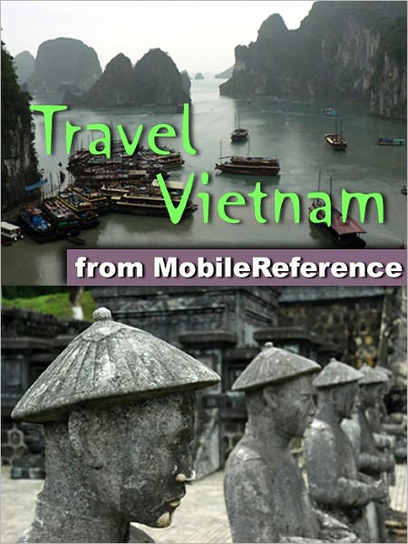 Travel Vietnam: Illustrated Guide, Phrasebook & Maps. Includes Hanoi, Ho Chi Minh City, Sapa, Dalat, Hoi An, the Imperial City in Hue, Ha Long Bay and more.