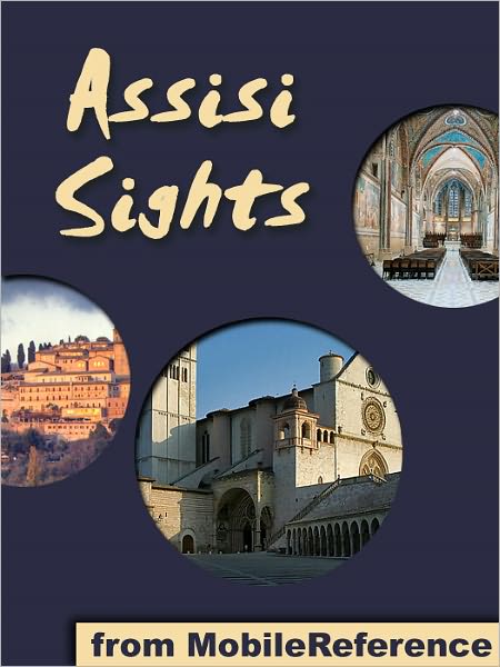 Assisi Sights: a travel guide to the main attractions in Assisi, Umbria, Italy