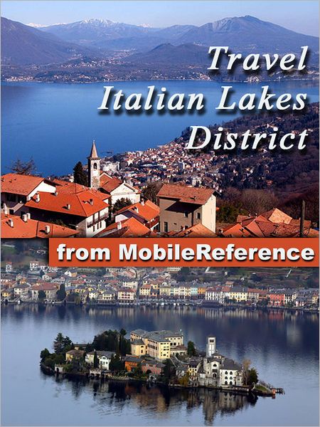 Travel Italian Lakes District: Illustrated Phrasebook and Maps. Includes Lake Como, Lake Garda, Lake Maggiore, Lake Lugano, Lake Iseo & more