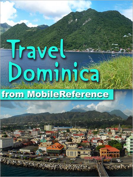 Travel Dominica: an illustrated travel guide to the Island of Dominica, Caribbean