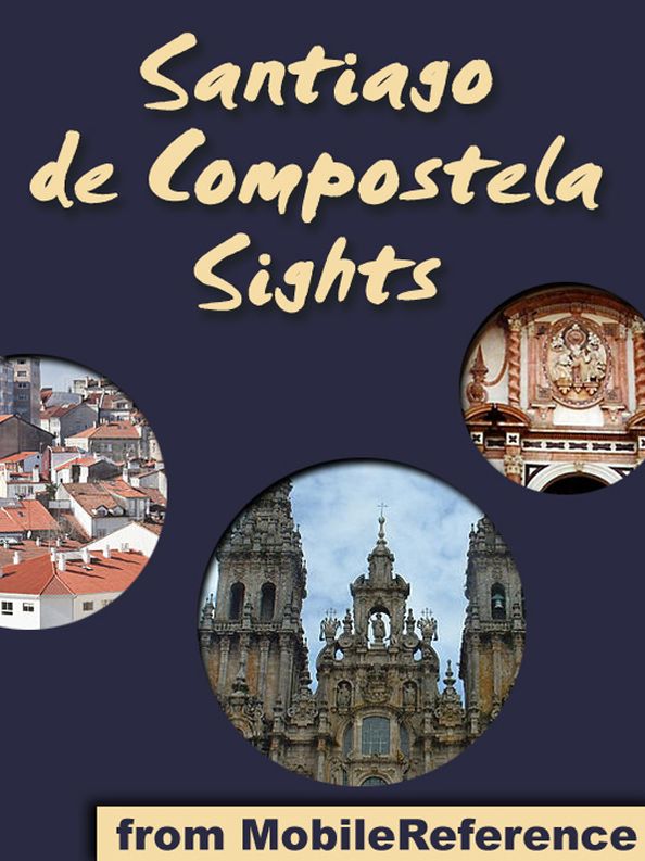 Santiago de Compostela Sights: a travel guide to the top 15 attractions in Santiago de Compostela, Galicia, Spain