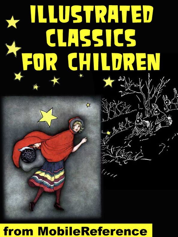 Illustrated Classics for Children: Beatrix Potter Tales, Favorite Classic Fairy Tales, Real Mother Goose and more