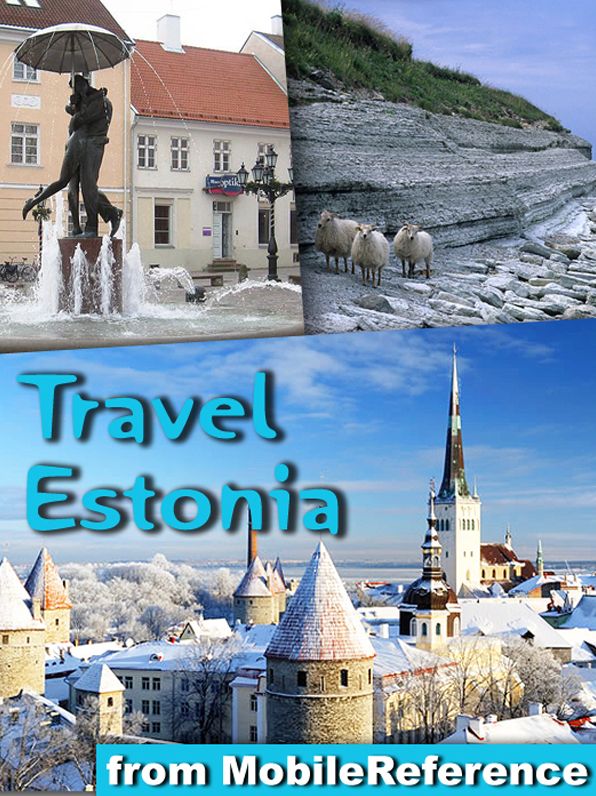 Travel Estonia, Baltic States: Illustrated Guide, Phrasebook, and Maps Incl. Tallinn, Tartu, Saaremaa & more