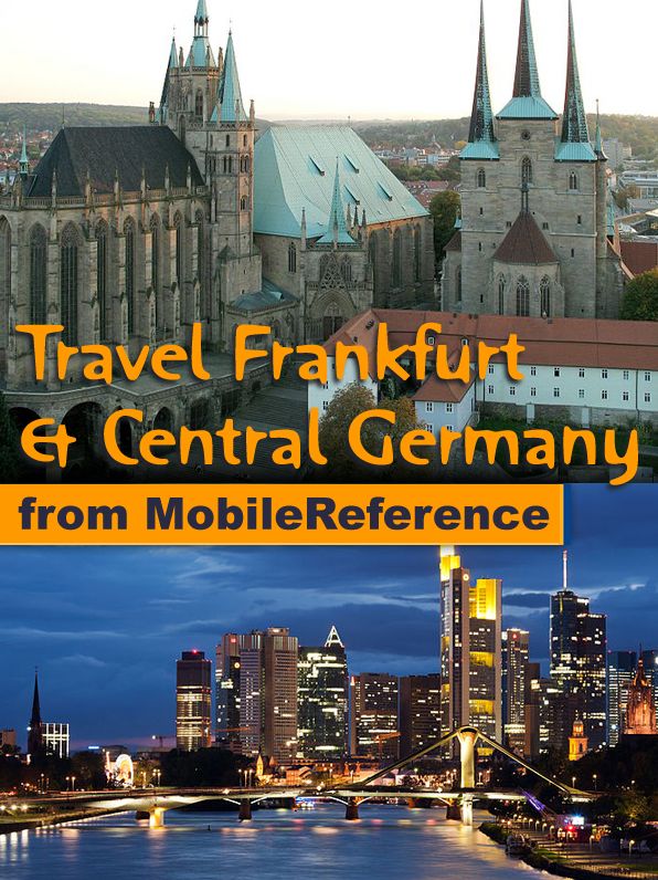 Travel Frankfurt am Main & Central Germany: Illustrated Guide, Phrasebook and Maps. Includes Darmstadt, Erfurt, Frankfurt am Main, Kassel, Marburg, Weimar, Thuringian Forest & more.