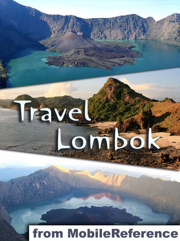 Travel Lombok, Indonesia: Illustrated Guide and maps. Includes Gili Islands (Trawanga, Air and Meno), Mataram, Kuta, Senggigi, Tanjung and more
