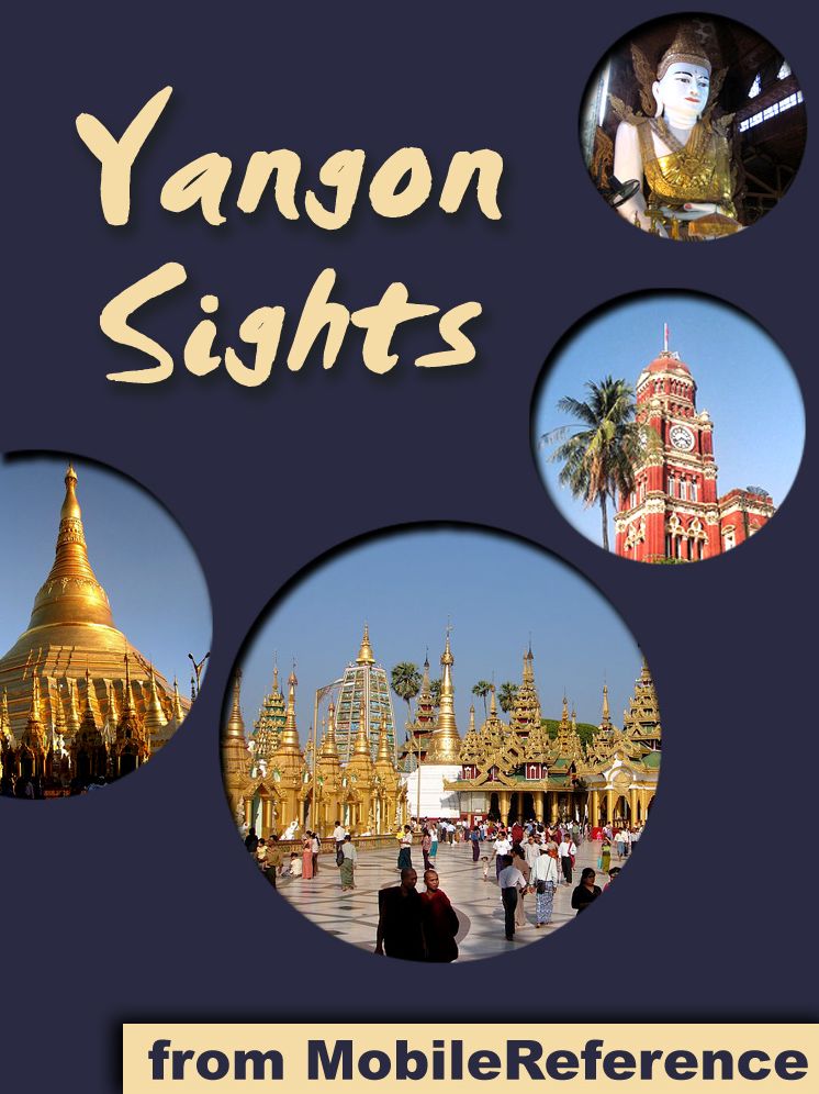 Yangon Sights: a Travel Guide to the Top Attractions in Yangon, Burma