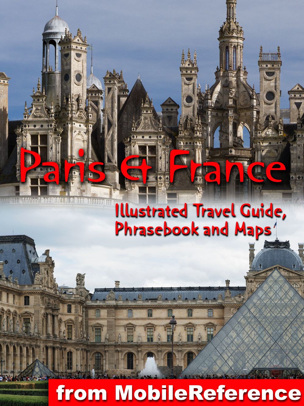 Paris & France: Illustrated Travel Guide, Phrasebook, and Maps