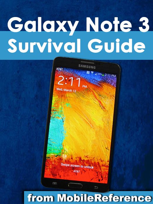 Samsung Galaxy Note 3 Survival Guide: Step-by-Step User Guide for the Galaxy Note 3: Getting Started, Managing eMail, Managing Photos and Videos, Hidden Tips and Tricks