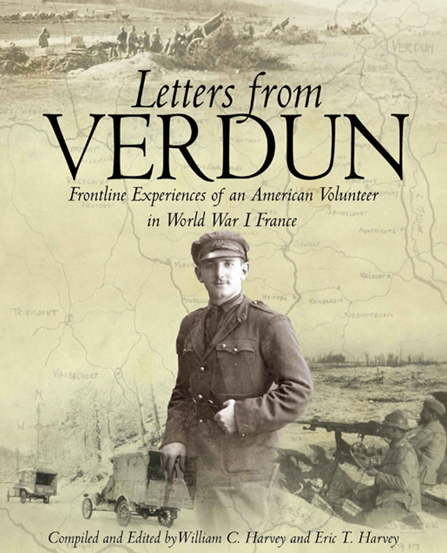Letters from Verdun: Frontline Experiences of an American Volunteer in World War 1 France