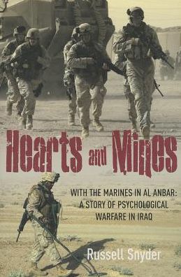 Hearts and Mines: With the Marines in al Anbar-A Story of Psychological Warfare in Iraq