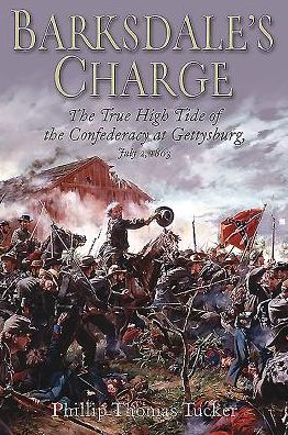 Barksdale's Charge: The True High Tide of the Confederacy at Gettysburg, July 2, 1863