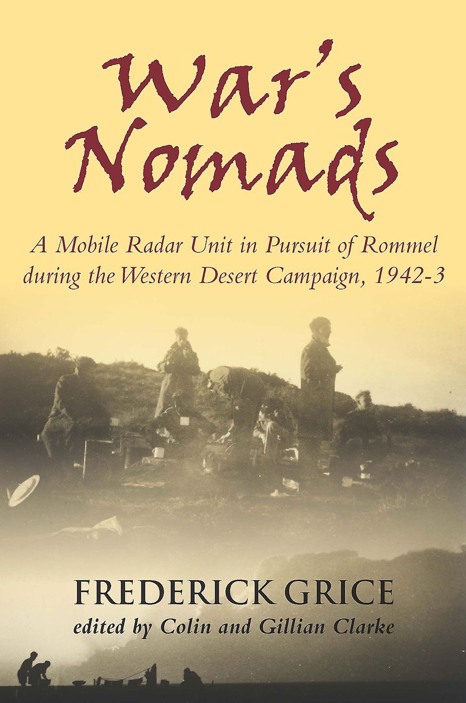 War's Nomads: A Mobile Radar Unit in Pursuit of Rommel during the Western Desert Campaign, 1942-3