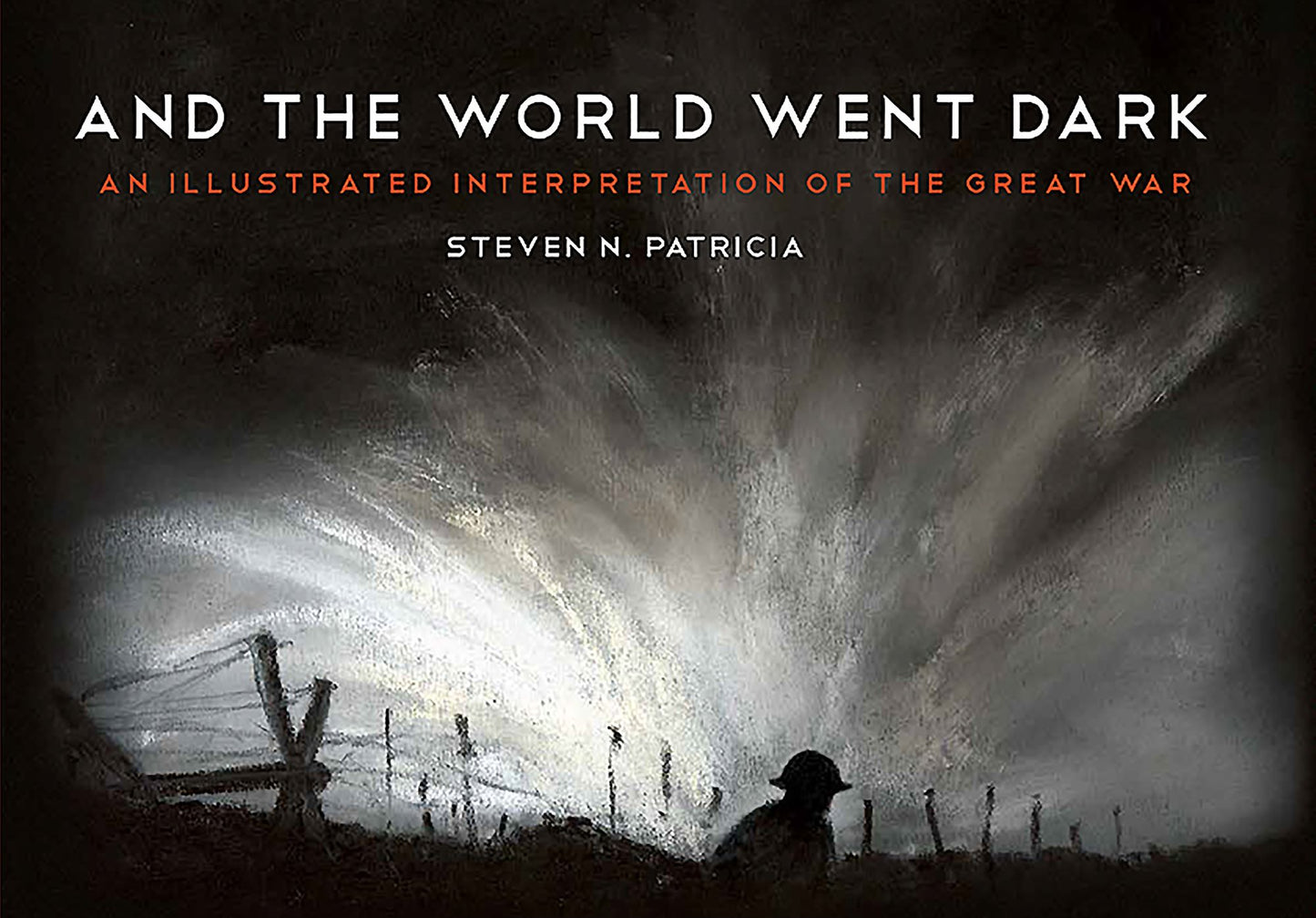 And the World Went Dark: An Illustrated Interpretation of the Great War