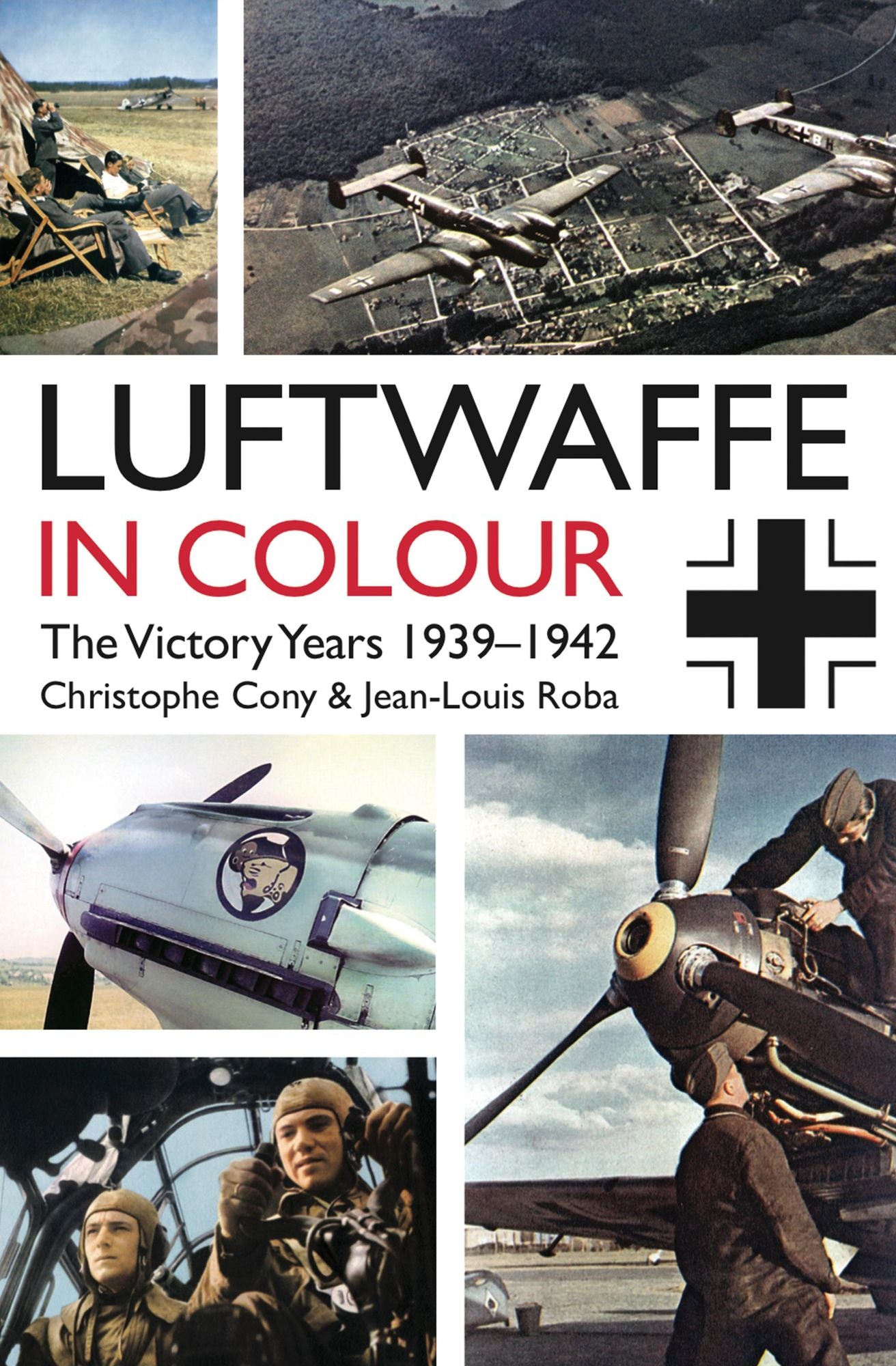 Luftwaffe in Colour: The Victory Years 1939-1942