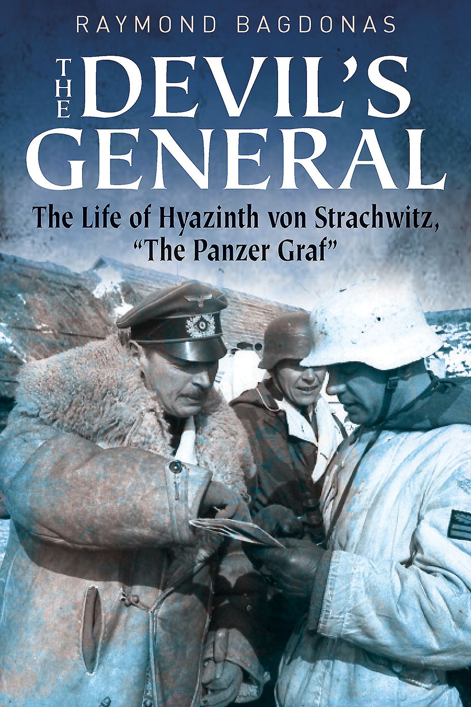 The Devil's General: The Life of Hyazinth Graf von Strachwitz, "The Panzer Graf"