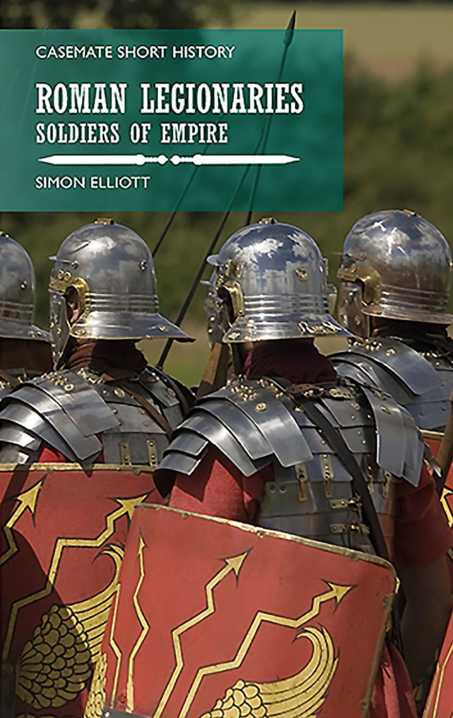 The Roman Legionary: Soldiers of Empire