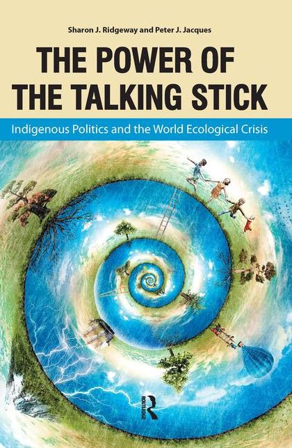 The Power of the Talking Stick: Indigenous Politics and the World Ecological Crisis