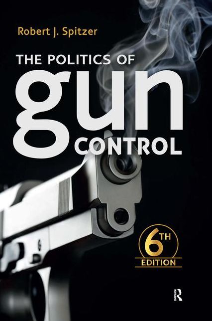 The Politics of Gun Control: Sixth Edition