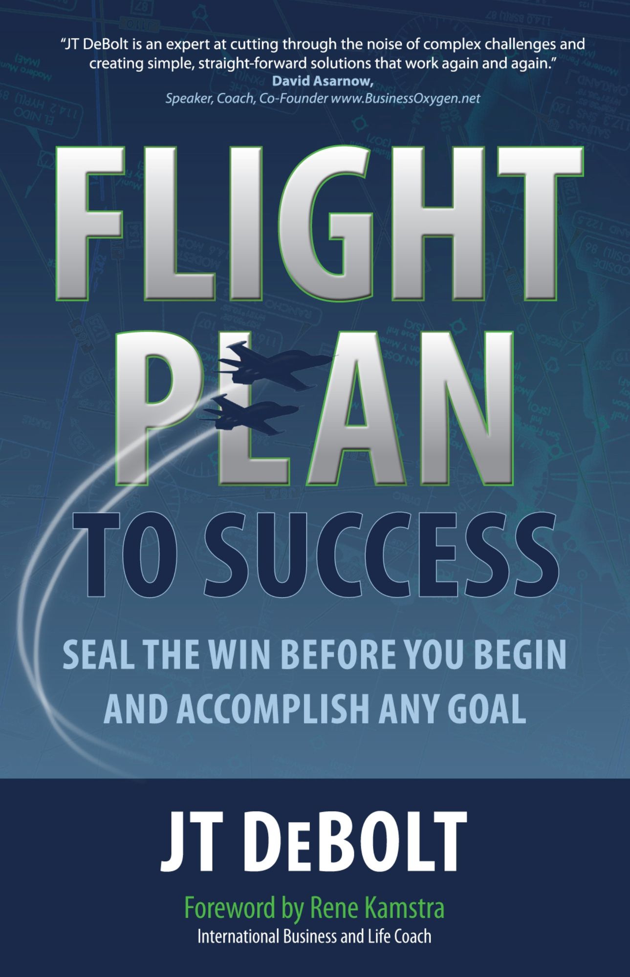 Flight Plan to Success: Seal the Win Before You Begin and Accomplish Any Goal