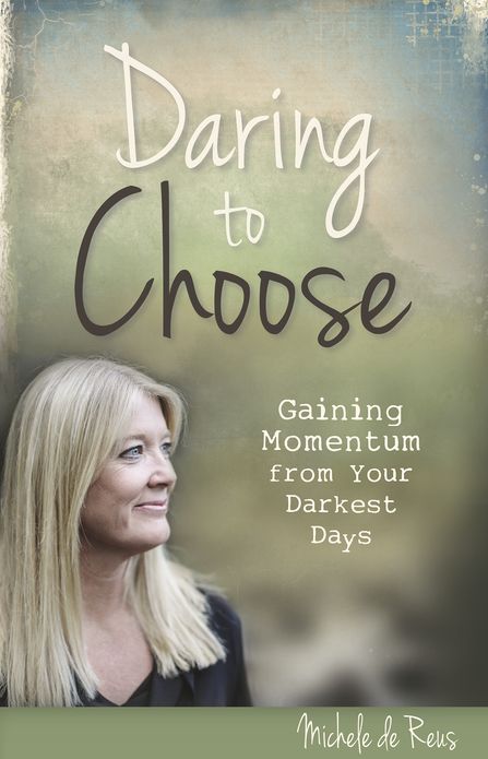 Daring to Choose: Gaining Momentum from your Darkest Days