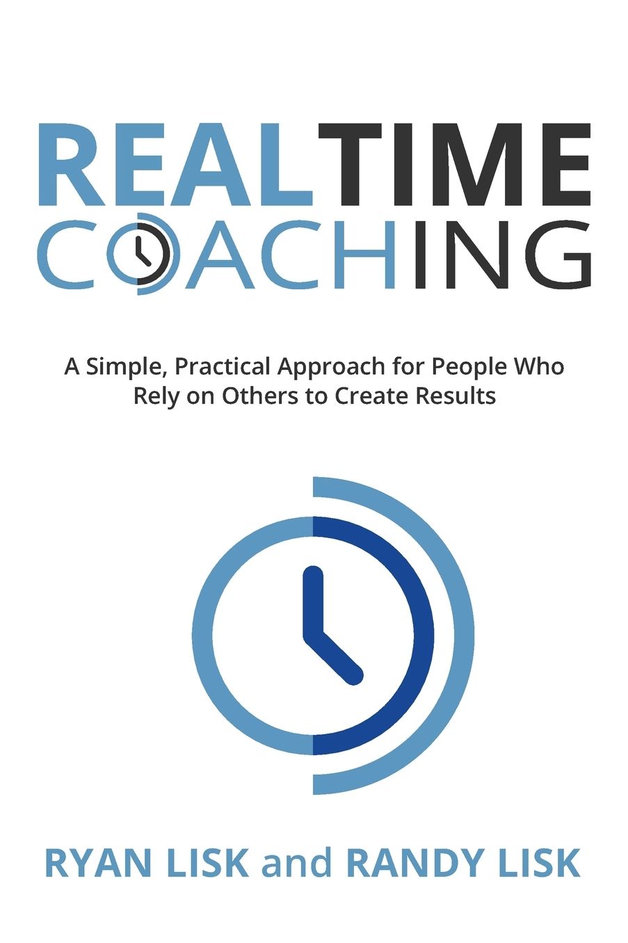 RealTime Coaching: A Simple, Practical Approach for People Who Rely on Others to Create Results