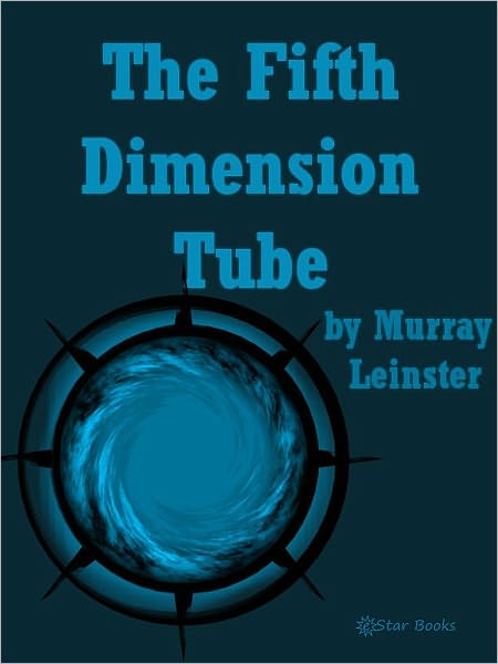 The Fifth Dimension Tube