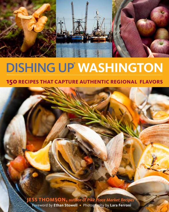 Dishing Up? Washington: 150 Recipes That Capture Authentic Regional Flavors