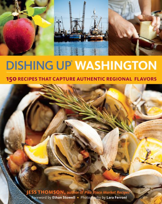Dishing Up? Washington: 150 Recipes That Capture Authentic Regional Flavors