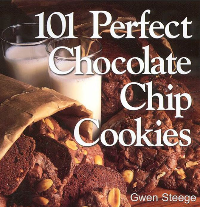 101 Perfect Chocolate Chip Cookies: 101 Melt-in-Your-Mouth Recipes